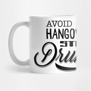 Avoid hangovers, stay Drunk Mug